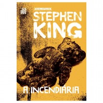 A Incendiária: O Livro que Inspirou o Filme “Chamas da Vingança” - Stephen King - Suma