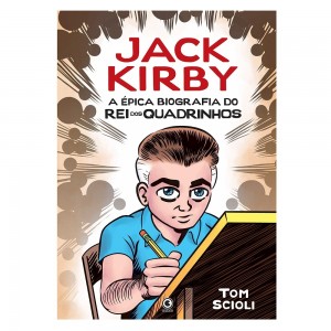 Jack Kirby A Épica Biografia do Rei dos Quadrinhos- Conrad